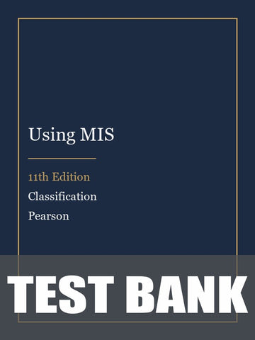 Test Bank for Using MIS 11th Edition by Classification
