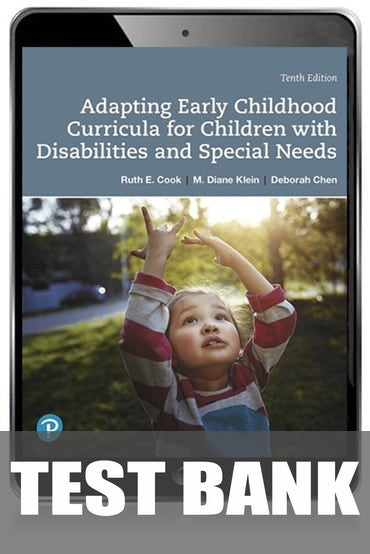 Test Bank for Adapting Early Childhood Curricula for Children with Disabilities and Special Needs 10th Edition by Ruth E. Cook