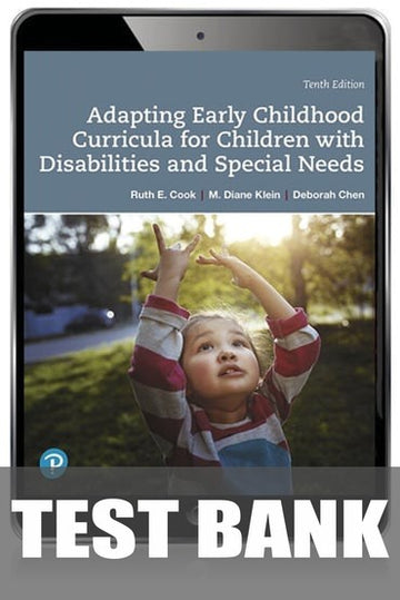 Test Bank for Adapting Early Childhood Curricula for Children with Disabilities and Special Needs 10th Edition by Ruth E. Cook