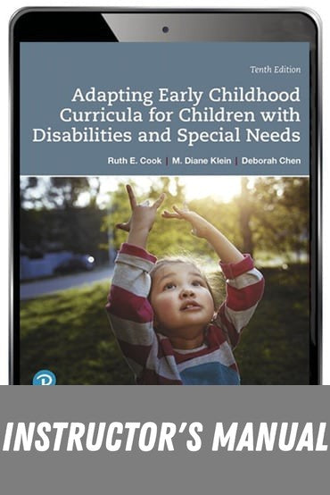 Instructor Manual for Adapting Early Childhood Curricula for Children with Disabilities and Special Needs 10th Edition by Ruth E. Cook