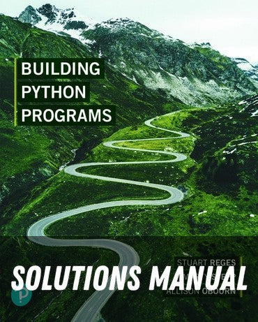 Solutions Manual for Building Python Programs 1st Edition by Stuart Reges