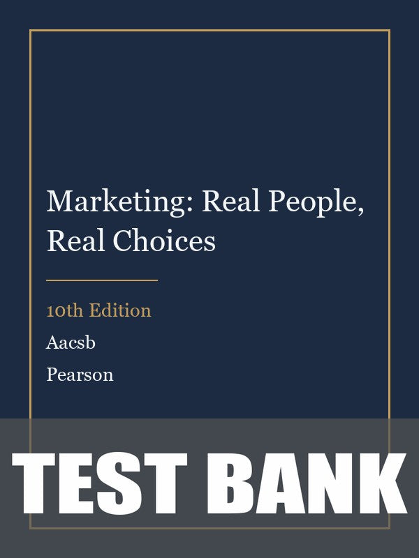 Test Bank for Marketing: Real People, Real Choices 10th Edition by Aacsb