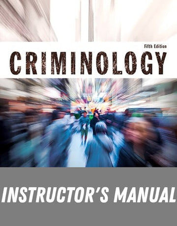 Instructor Manual for Criminology (Justice Series) 5th Edition by Frank Schmalleger