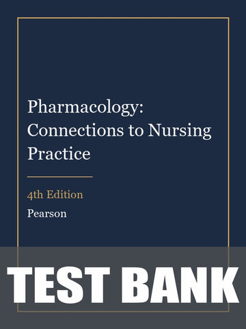 Test Bank for Pharmacology: Connections to Nursing Practice 4th Edition