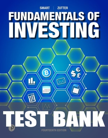 Test Bank for Fundamentals of Investing 14th Edition by Scott B. Smart