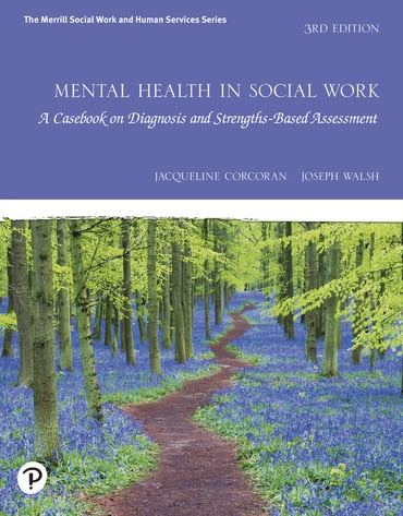 Instructor Manual for Mental Health in Social Work: A Casebook on Diagnosis and Strengths Based Assessment 3rd Edition by Jacqueline Corcoran