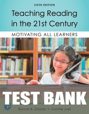 Test Bank for Teaching Reading in the 21st Century: Motivating All Learners 6th Edition by Peter Dewitz