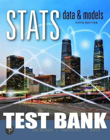 Test Bank for Stats: Data and Models 5th Edition by David E. Bock