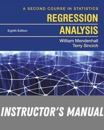 Instructor Manual for A Second Course in Statistics: Regression Analysis 8th Edition by William Mendenhall