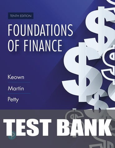 Test Bank for Foundations of Finance 10th Edition by Arthur J. Keown