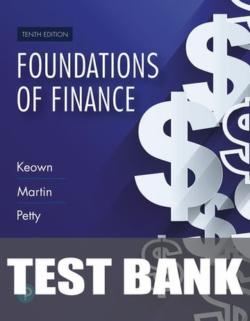 Test Bank for Foundations of Finance 10th Edition by Arthur J. Keown