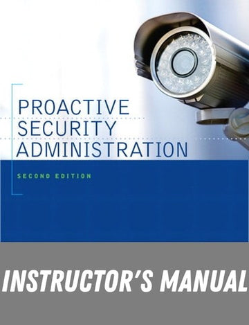 Instructor Manual for Proactive Security Administration 2nd Edition by George E. Curtis