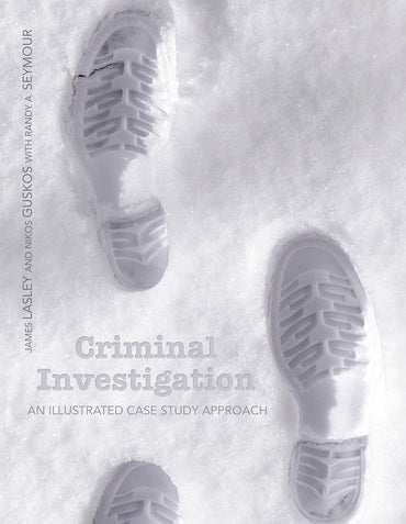 Test Bank for Criminal Investigation: An Illustrated Case Study Approach 1st Edition by James R. Lasley