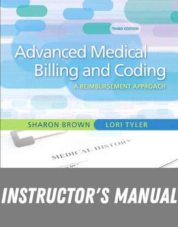 Instructor Manual for Guide to Advanced Medical Billing: A Reimbursement Approach 3rd Edition by Sharon Brown