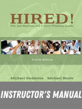 Instructor Manual for Hired! The Job Hunting and Career Planning Guide 4th Edition by Michael Stebleton