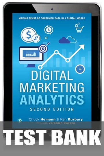 Test Bank for Digital Marketing Analytics: Making Sense of Consumer Data in a Digital World 2nd Edition by Chuck Hemann