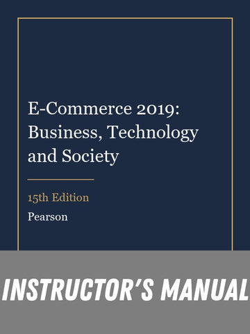 Instructor Manual for E-Commerce 2019: Business, Technology and Society 15th Edition
