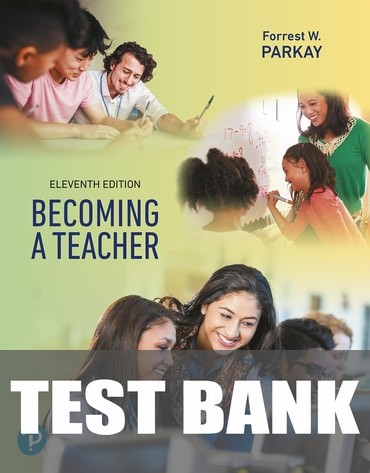 Test Bank for Becoming a Teacher 11th Edition by Forrest W. Parkay