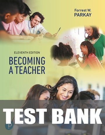 Test Bank for Becoming a Teacher 11th Edition by Forrest W. Parkay