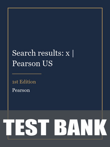 Test Bank for Search results: x | Pearson US 1st Edition
