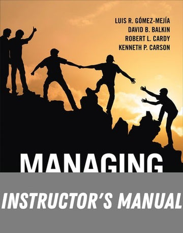 Instructor Manual for Managing Human Resources 9th Edition by Luis R. Gomez-Mejia