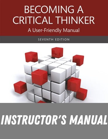 Instructor Manual for Becoming a Critical Thinker: A User-Friendly Manual 7th Edition by Sherry Diestler