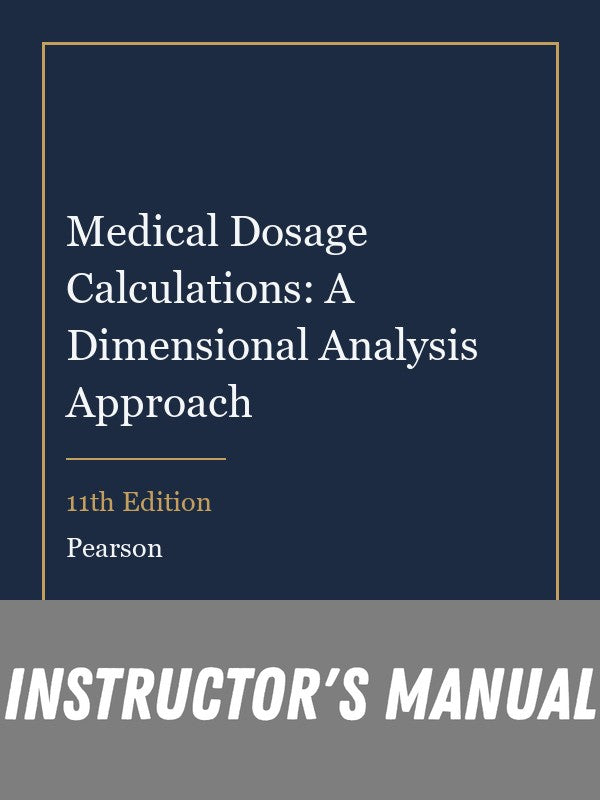 Instructor Manual for Medical Dosage Calculations: A Dimensional Analysis Approach 11th Edition