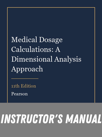 Instructor Manual for Medical Dosage Calculations: A Dimensional Analysis Approach 11th Edition