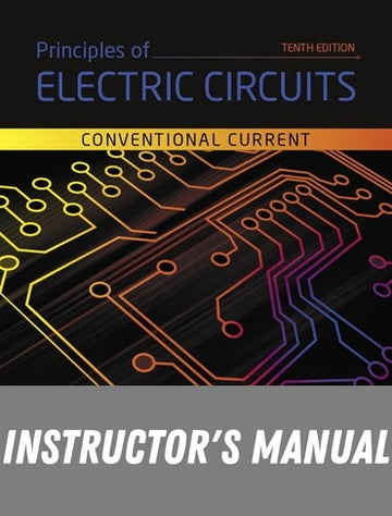 Instructor Manual for Principles of Electric Circuits: Conventional Current Version 10th Edition by Thomas L. Floyd