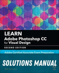 Solutions Manual for Learn Adobe Photoshop CC for Visual Communication: Adobe Certified Associate Exam Preparation 2nd Edition by Rob Schwartz