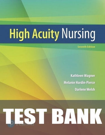 Test Bank for High-Acuity Nursing 7th Edition by Kathleen Dorman Wagner