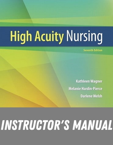 Instructor Manual for High-Acuity Nursing 7th Edition by Kathleen Dorman Wagner