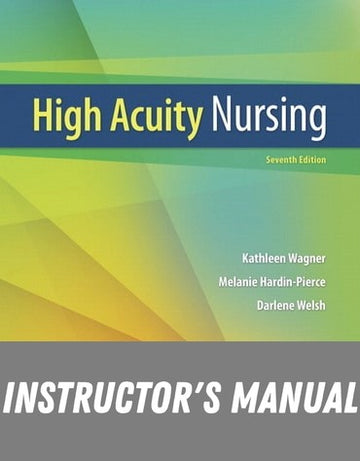 Instructor Manual for High-Acuity Nursing 7th Edition by Kathleen Dorman Wagner