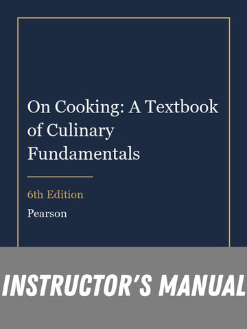 Instructor Manual for On Cooking: A Textbook of Culinary Fundamentals 6th Edition