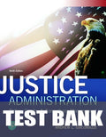 Test Bank for Justice Administration: Police, Courts- - Corrections Management 9th Edition by Kenneth J. Peak