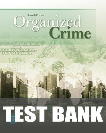Test Bank for Organized Crime 7th Edition by Michael D. Lyman