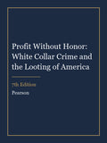 Instructor Manual for Profit Without Honor: White Collar Crime and the Looting of America 7th Edition