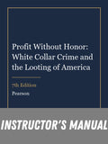 Instructor Manual for Profit Without Honor: White Collar Crime and the Looting of America 7th Edition
