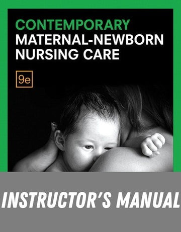 Instructor Manual for Contemporary Maternal-Newborn Nursing Care 9th Edition by Marcia London