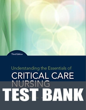 Test Bank for Understanding the Essentials of Critical Care Nursing 3rd Edition by Kathleen Perrin