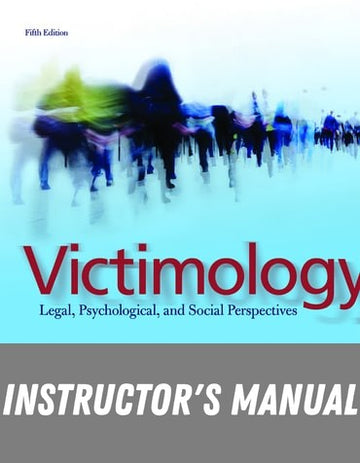 Instructor Manual for Victimology: Legal, Psychological, and Social Perspectives 5th Edition by Harvey Wallace