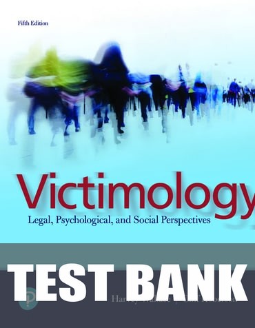 Test Bank for Victimology: Legal, Psychological, and Social Perspectives 5th Edition by Harvey Wallace