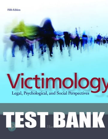 Test Bank for Victimology: Legal, Psychological, and Social Perspectives 5th Edition by Harvey Wallace