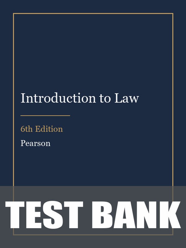 Test Bank for Introduction to Law 6th Edition