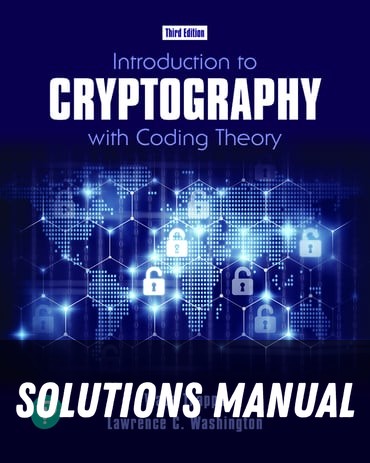 Solutions Manual for Introduction to Cryptography with Coding Theory 3rd Edition by Wade Trappe