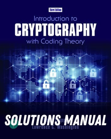 Solutions Manual for Introduction to Cryptography with Coding Theory 3rd Edition by Wade Trappe