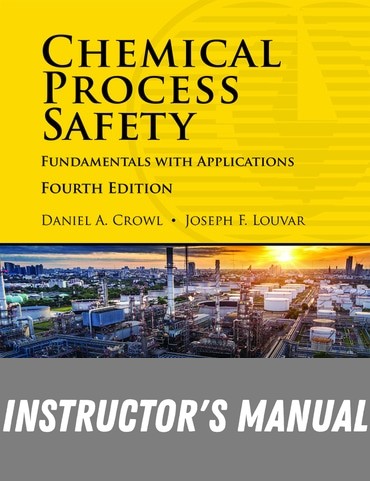 Instructor Manual for Chemical Process Safety: Fundamentals with Applications 4th Edition by Joseph F. Louvar