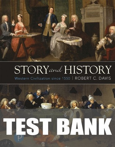 Test Bank for Story and History: Western Civilization Since 1550 1st Edition by Robert C. Davis