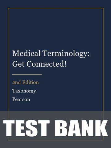 Test Bank for Medical Terminology: Get Connected! 2nd Edition by Taxonomy