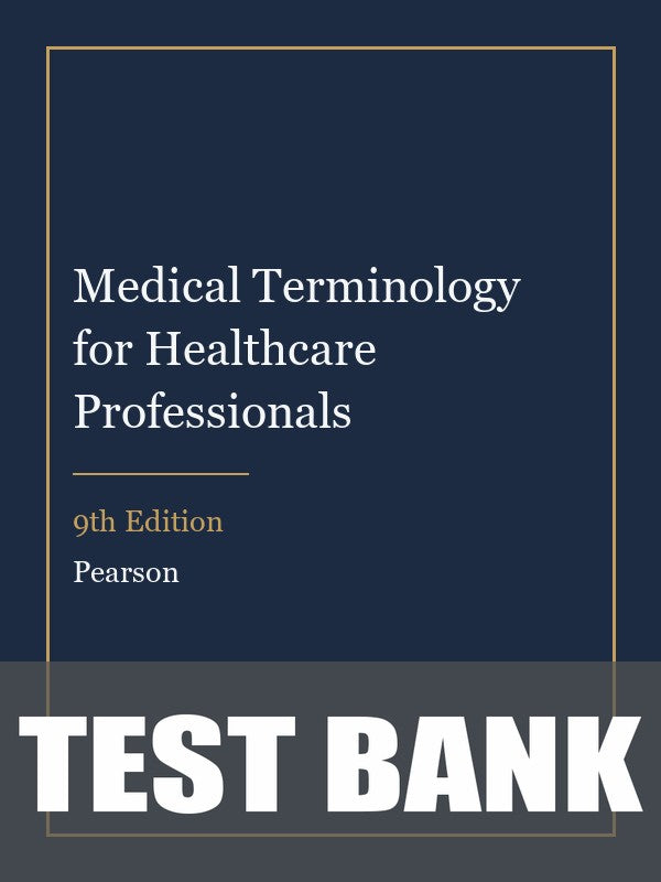 Test Bank for Medical Terminology for Healthcare Professionals 9th Edition